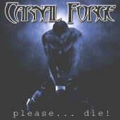 Carnal Forge : Please... Die !